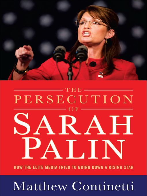 Title details for The Persecution of Sarah Palin by Matthew Continetti - Available